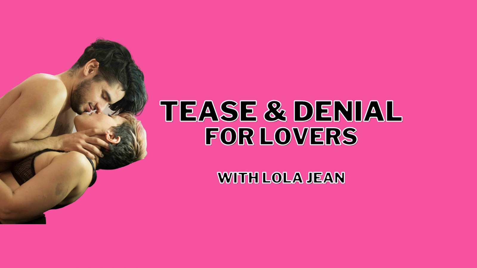 Tease and Denial for Lovers (IRL!) withfriends